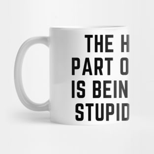 The hardest part of my job is being nice to stupid people Mug